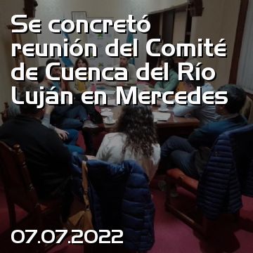 Se concretó reunión del Comité de Cuenca del Río Luján en Mercedes