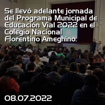 Se llevó adelante jornada del Programa Municipal de Educación Vial 2022 en el Colegio Nacional Florentino Ameghino.