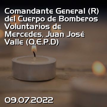 Comandante General (R) del Cuerpo de Bomberos Voluntarios de Mercedes, Juan José Valle (Q.E.P.D)