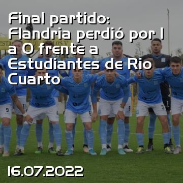Final partido: Flandria perdió por 1 a 0 frente a Estudiantes de Rio Cuarto