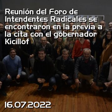 Reunión del Foro de Intendentes Radicales se encontraron en la previa a la cita con el gobernador Kicillof
