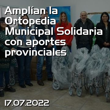 Amplían la Ortopedia Municipal Solidaria con aportes provinciales