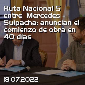 Ruta Nacional 5 entre  Mercedes - Suipacha: anuncian el comienzo de obra en 40 días