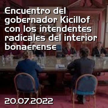 Encuentro del gobernador Kicillof con los intendentes radicales del interior bonaerense