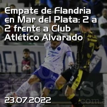 Empate de Flandria en Mar del Plata: 2 a 2 frente a Club Atlético Alvarado