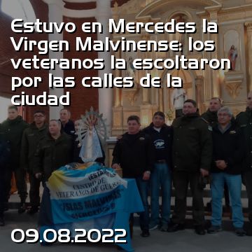 Estuvo en Mercedes la Virgen Malvinense: los veteranos la escoltaron por las calles de la ciudad