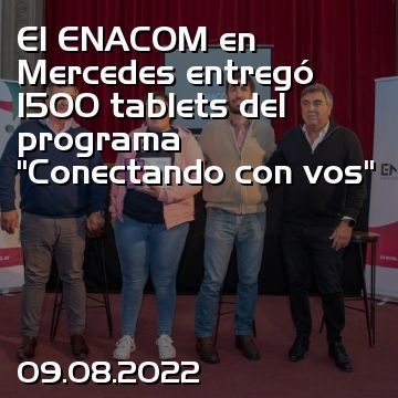 El ENACOM en Mercedes entregó 1500 tablets del programa “Conectando con vos”