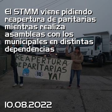 El STMM viene pidiendo reapertura de paritarias mientras realiza asambleas con los municipales en distintas dependencias