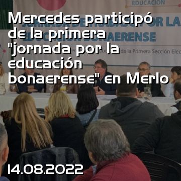 Mercedes participó de la primera “jornada por la educación bonaerense” en Merlo