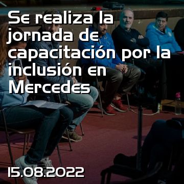 Se realiza la jornada de capacitación por la inclusión en Mercedes