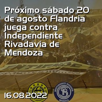 Próximo sábado 20 de agosto Flandria juega contra Independiente Rivadavia de Mendoza