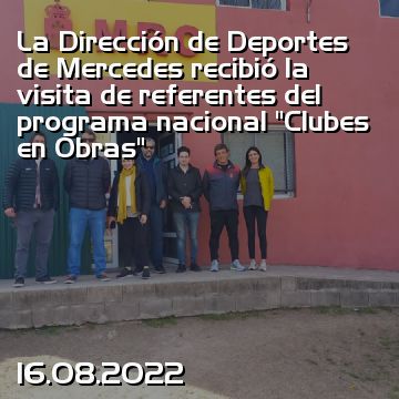 La Dirección de Deportes de Mercedes recibió la visita de referentes del programa nacional “Clubes en Obras”