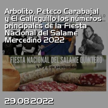 Arbolito, Peteco Carabajal y El Galleguillo los números principales de la Fiesta Nacional del Salame Mercedino 2022