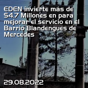 EDEN invierte más de $4.7 Millones en para mejorar el servicio en el Barrio Blandengues de Mercedes