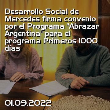 Desarrollo Social de Mercedes firma convenio por el Programa “Abrazar Argentina” para el programa Primeros 1000 días