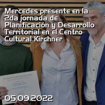 Mercedes presente en la 2da jornada de Planificación y Desarrollo Territorial en el Centro Cultural Kirchner