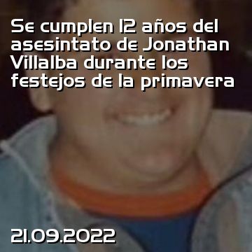 Se cumplen 12 años del asesintato de Jonathan Villalba durante los festejos de la primavera