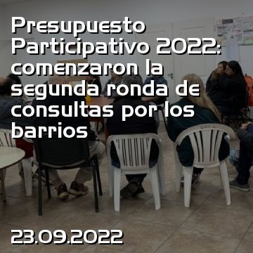Presupuesto Participativo 2022: comenzaron la segunda ronda de consultas por los barrios