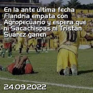 En la ante última fecha Flandria empata con Agropecuario y espera que ni Sacachispas ni Tristán Suárez ganen