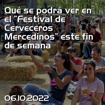 Qué se podrá ver en el “Festival de Cerveceros Mercedinos” este fin de semana