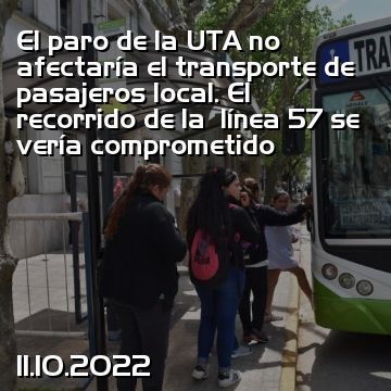 El paro de la UTA no afectaría el transporte de pasajeros local. El recorrido de la  línea 57 se vería comprometido