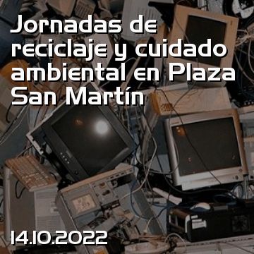 Jornadas de reciclaje y cuidado ambiental en Plaza San Martín