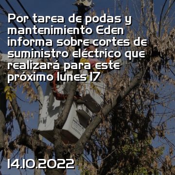 Por tarea de podas y mantenimiento Eden informa sobre cortes de suministro eléctrico que realizará para este próximo lunes 17