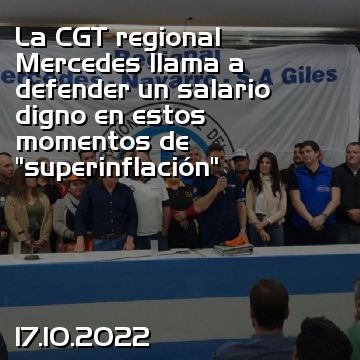 La CGT regional Mercedes llama a defender un salario digno en estos momentos de “superinflación”