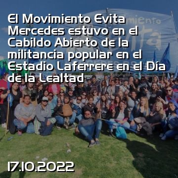 El Movimiento Evita Mercedes estuvo en el Cabildo Abierto de la militancia popular en el Estadio Laferrere en el Día de la Lealtad