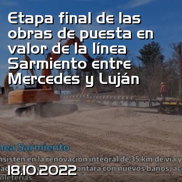 Etapa final de las obras de puesta en valor de la línea Sarmiento entre Mercedes y Luján