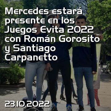 Mercedes estará presente en los Juegos Evita 2022 con Román Gorosito y Santiago Carpanetto