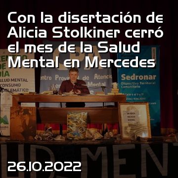 Con la disertación de Alicia Stolkiner cerró el mes de la Salud Mental en Mercedes