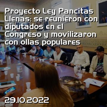 Proyecto Ley Pancitas Llenas: se reunieron con diputados en el Congreso y movilizaron con ollas populares