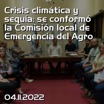 Crisis climática y sequía: se conformó la Comisión local de Emergencia del Agro