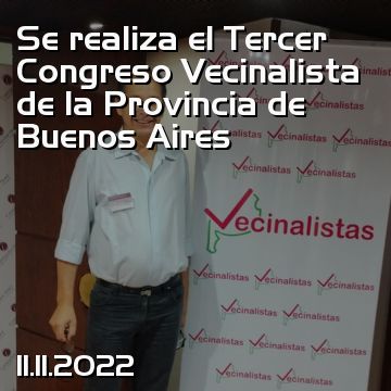 Se realiza el Tercer Congreso Vecinalista de la Provincia de Buenos Aires