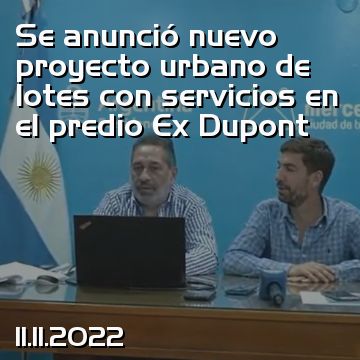 Se anunció nuevo proyecto urbano de lotes con servicios en el predio Ex Dupont