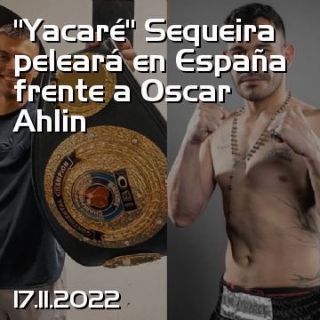 “Yacaré” Sequeira peleará en España frente a Oscar Ahlin
