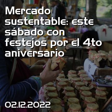 Mercado sustentable: este sábado con festejos por el 4to aniversario