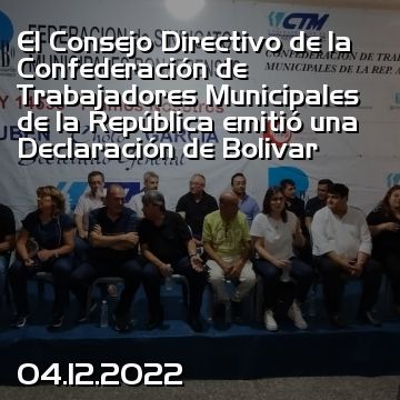 El Consejo Directivo de la Confederación de Trabajadores Municipales de la República emitió una  Declaración de Bolivar