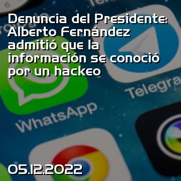 Denuncia del Presidente: Alberto Fernández admitió que la información se conoció por un hackeo