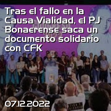 Tras el fallo en la Causa Vialidad, el PJ Bonaerense saca un documento solidario con CFK