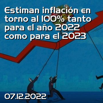 Estiman inflación en torno al 100% tanto para el año 2022 como para el 2023