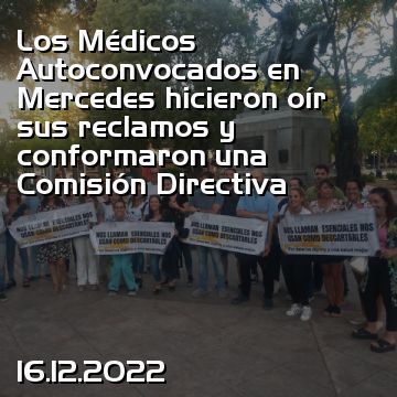 Los Médicos Autoconvocados en Mercedes hicieron oír sus reclamos y conformaron una Comisión Directiva