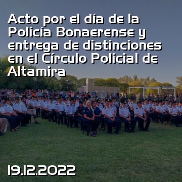 Acto por el día de la Policía Bonaerense y entrega de distinciones en el Círculo Policial de Altamira