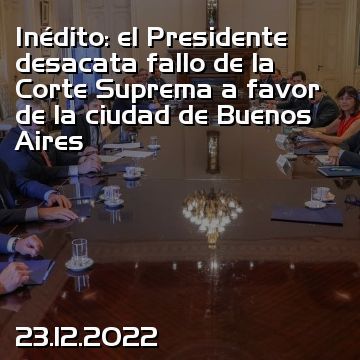 Inédito: el Presidente desacata fallo de la Corte Suprema a favor de la ciudad de Buenos Aires