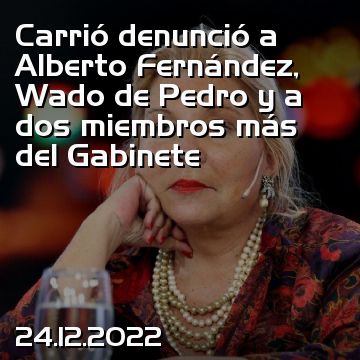 Carrió denunció a Alberto Fernández, Wado de Pedro y a dos miembros más del Gabinete