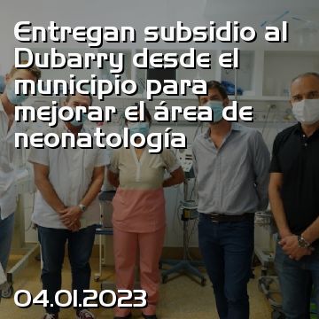 Entregan subsidio al Dubarry desde el municipio para mejorar el área de neonatología