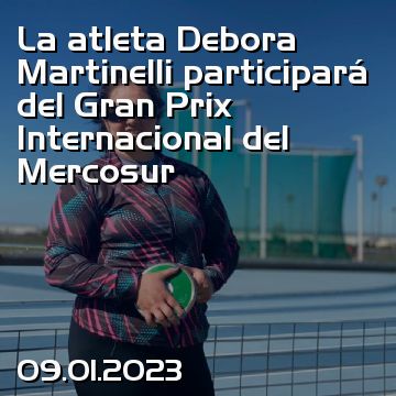 La atleta Debora Martinelli participará del Gran Prix Internacional del Mercosur