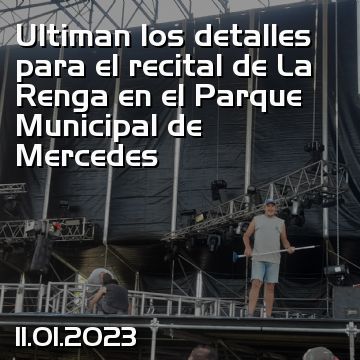 Ultiman los detalles para el recital de La Renga en el Parque Municipal de Mercedes