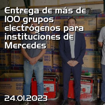 Entrega de más de 100 grupos electrógenos para instituciones de Mercedes